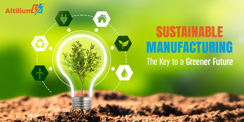 Sustainable Manufacturing - The Key to a Greener Future
