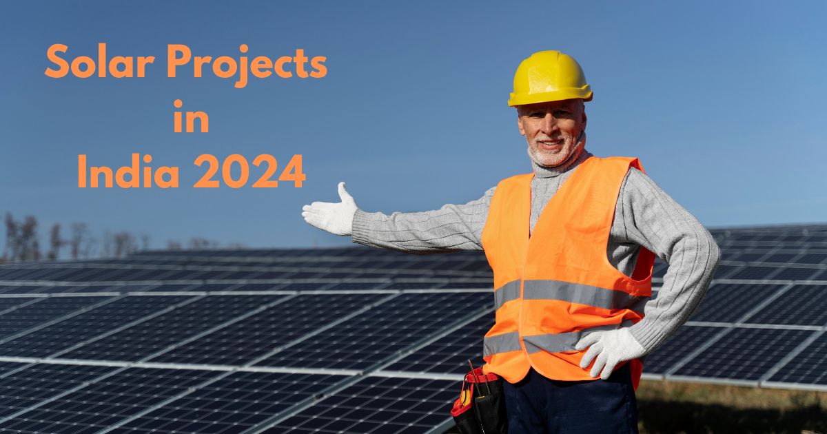 Solar Projects in India 2024 | A Step towards a Greener Future